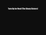 Turn Up for Real (The Sharp Sisters) Read Download Free