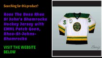 Interested to purchase Ross The Boss Rhea St John's Shamrocks Hockey Jersey with EMHL Patch Goon, Rhea-St-Johns-Shamrock