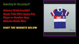 Atlanta Chiefs Football Soccer Polo Shirt Jersey Any Player or Number New, Atlanta-Chiefs-Blue