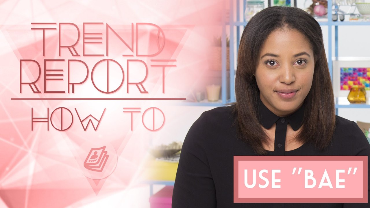 Trend Report: How To Use "BAE" Ft. CuriousJoi