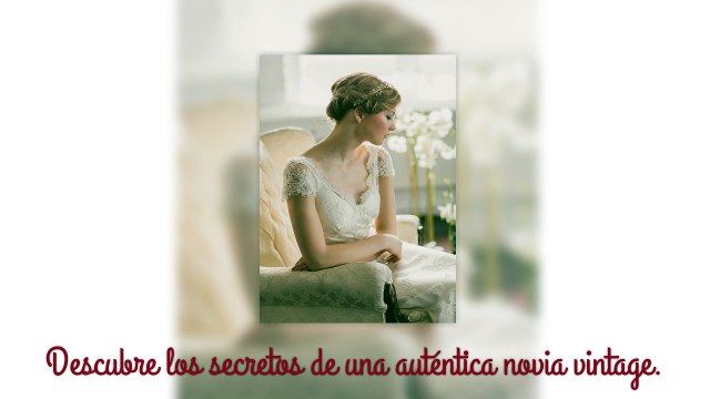 Vestidos de novia vintage. Un estilo antiguo para una novia actual.