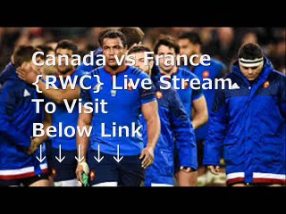 Canada vs France {RWC} 1 Oct Live Streaming