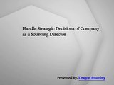 Handle Strategic Decisions of Company as a Sourcing Director