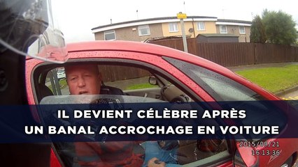 Il devient célèbre après un banal accrochage en voiture