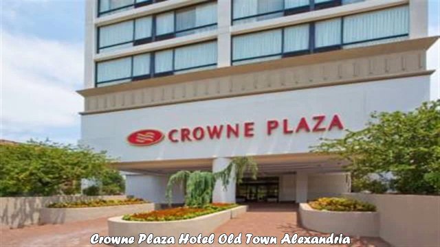 Crowne Plaza Hotel Old Town Alexandria Best Hotels in Alexandria Virginia