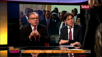Déshabillons-les - Président va-t-en-guerre - "C'est l'essence même du pouvoir politique que de faire la guerre"