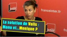 M. Valls a une solution : elle s'appelle...Monique?