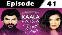 Kaala Paisa Pyaar Episode 41 full on Urdu1