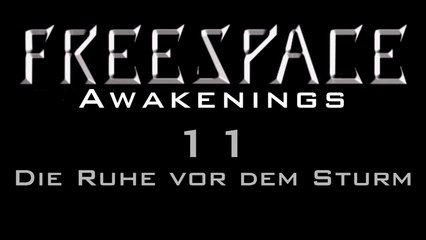 Let's Play FreeSpace: Awakenings - #11 - Die Ruhe vor dem Sturm