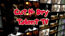 Cut N' Dry Talent TV (Episode #016 Indie Music Videos)