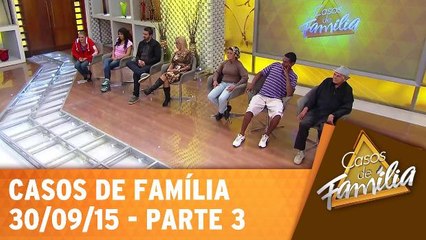 Casos De Família - 30.09.15 - Parte 3