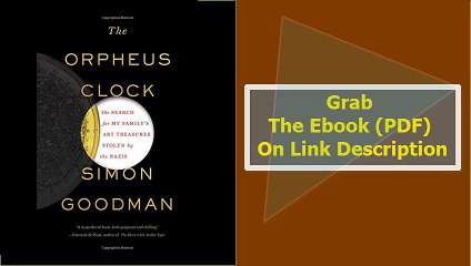 The Orpheus Clock The Search for My Family's Art Treasures Stolen by