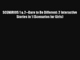 SCENARIOS 1 & 2--Dare to Be Different: 2 Interactive Stories in 1 (Scenarios for Girls) Read