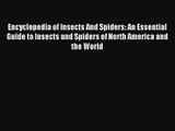Encyclopedia of Insects And Spiders: An Essential Guide to Insects and Spiders of North America