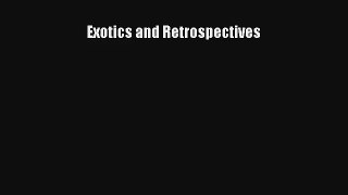 Exotics and Retrospectives Read Download Free