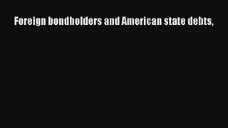 Foreign bondholders and American state debts Read PDF Free