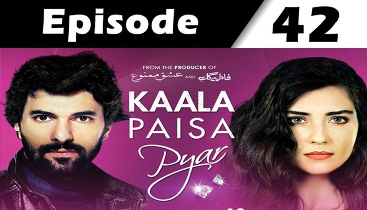 Kaala Paisa Pyaar Episode 42 full on Urdu1