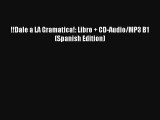 Read !!Dale a LA Gramatica!: Libro   CD-Audio/MP3 B1 (Spanish Edition) Book Download Free