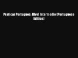 Read Praticar Portugues: Nivel Intermedio (Portuguese Edition) Book Download Free