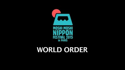Moshi Moshi Nippon Paris - WORLD ORDER Message