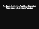 The Book of Navigation: Traditional Navigation Techniques for Boating and Yachting Read Online