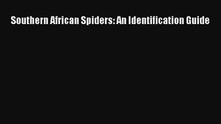Southern African Spiders: An Identification Guide Read Download Free