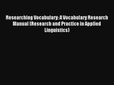 Read Researching Vocabulary: A Vocabulary Research Manual (Research and Practice in Applied