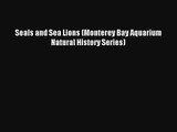 Seals and Sea Lions (Monterey Bay Aquarium Natural History Series) Read Online Free
