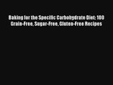 Read Baking for the Specific Carbohydrate Diet: 100 Grain-Free Sugar-Free Gluten-Free Recipes