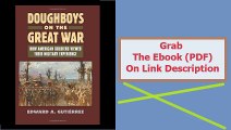 Doughboys on the Great War How American Soldiers Viewed Their Militar