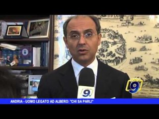 ANDRIA | Uomo legato ad albero: 'Chi sa parli'