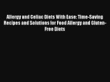 Read Allergy and Celiac Diets With Ease: Time-Saving Recipes and Solutions for Food Allergy