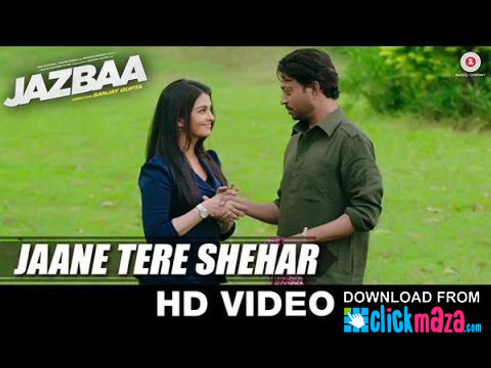 Jazbaa - Jaane Tere Shehar Video Song Irrfan Khan & Aishwarya Rai