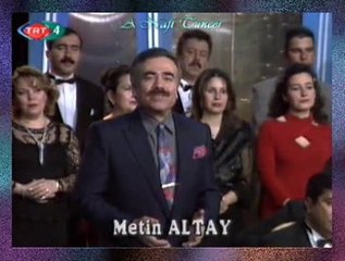 Metin ALTAY *Kaşın Gözün Şöyle Dursun*