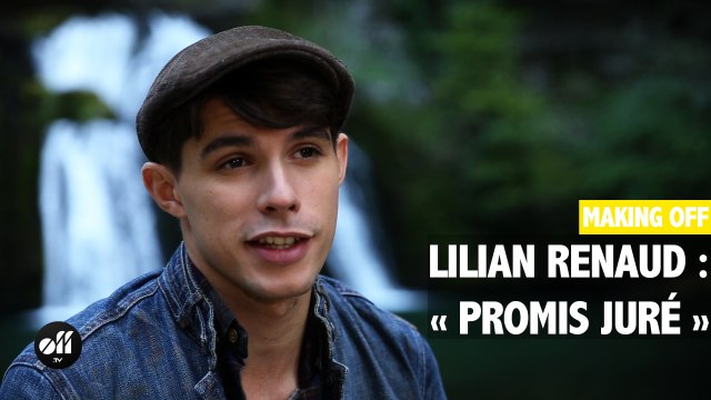 MAKING OFF - Lilian Renaud « Promis Juré »