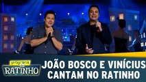 João Bosco e Vinícius cantam no Ratinho