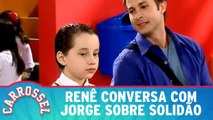 Renê conversa com Jorge sobre solidão