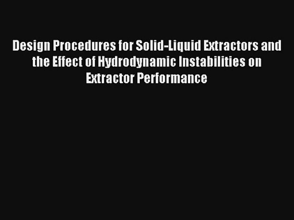 Design Procedures for Solid-Liquid Extractors and the Effect of Hydrodynamic Instabilities