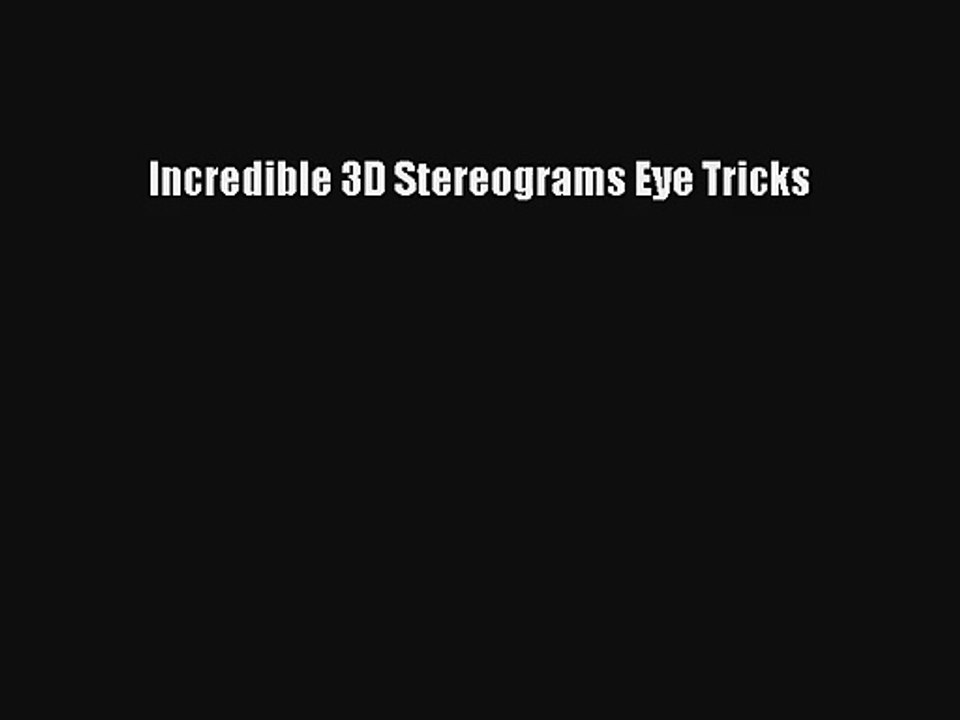 Incredible 3D Stereograms Eye Tricks Livre Télécharger Gratuit PDF