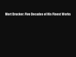 Mort Drucker: Five Decades of His Finest Works Livre Télécharger Gratuit PDF
