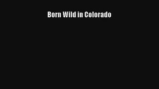 Born Wild in Colorado Read PDF Free