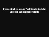 Gymnastics Psychology: The Ultimate Guide for Coaches Gymnasts and Parents Livre Télécharger