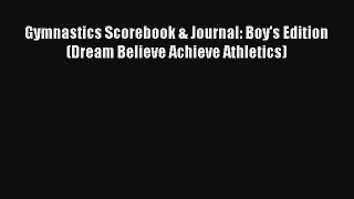 Gymnastics Scorebook & Journal: Boy's Edition (Dream Believe Achieve Athletics) Livre Télécharger