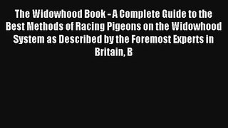 The Widowhood Book - A Complete Guide to the Best Methods of Racing Pigeons on the Widowhood