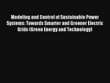 Modeling and Control of Sustainable Power Systems: Towards Smarter and Greener Electric Grids