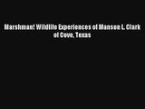 Marshman! Wildlife Experiences of Manson L. Clark of Cove Texas Read Download Free