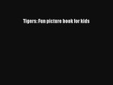 Tigers: Fun picture book for kids Read PDF Free
