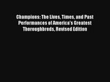Champions: The Lives Times and Past Performances of America's Greatest Thoroughbreds Revised
