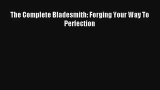 The Complete Bladesmith: Forging Your Way To Perfection Read Online Free