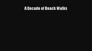 A Decade of Beach Walks Read Online Free